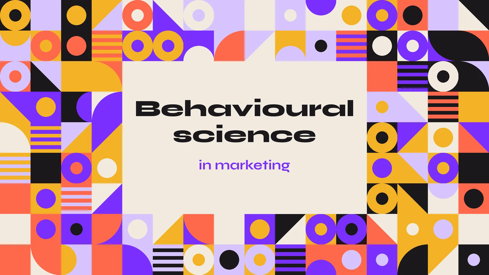 Behavioural science in marketing title surrounded by colourful geometric Bauhaus-style tiles