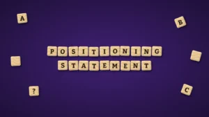 Positioning statement: template, examples and how to write one