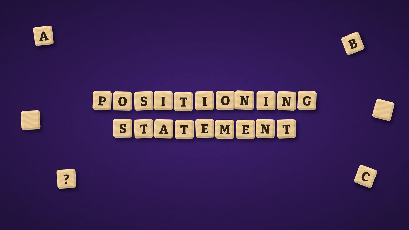 Wooden letter tiles spelling positioning statement on a violet felt surface
